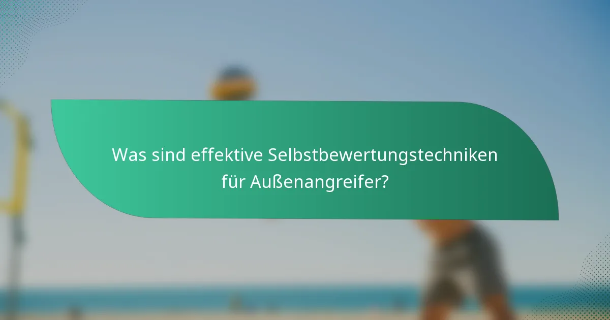 Was sind effektive Selbstbewertungstechniken für Außenangreifer?