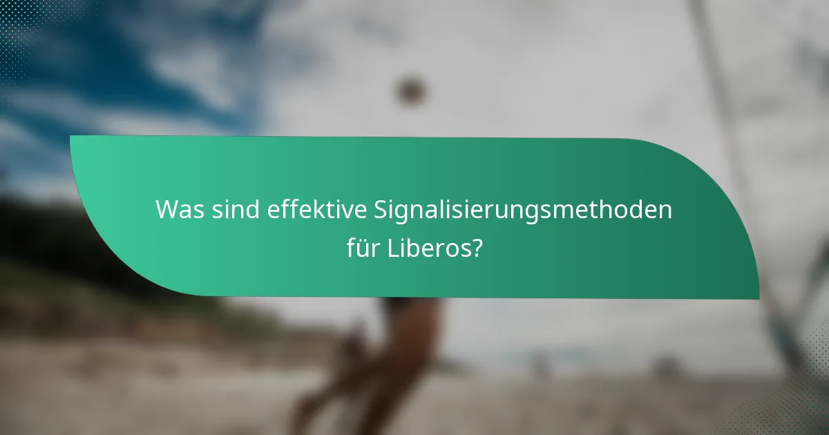 Was sind effektive Signalisierungsmethoden für Liberos?