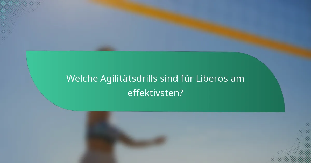 Welche Agilitätsdrills sind für Liberos am effektivsten?