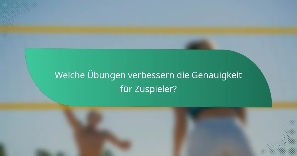 Welche Übungen verbessern die Genauigkeit für Zuspieler?