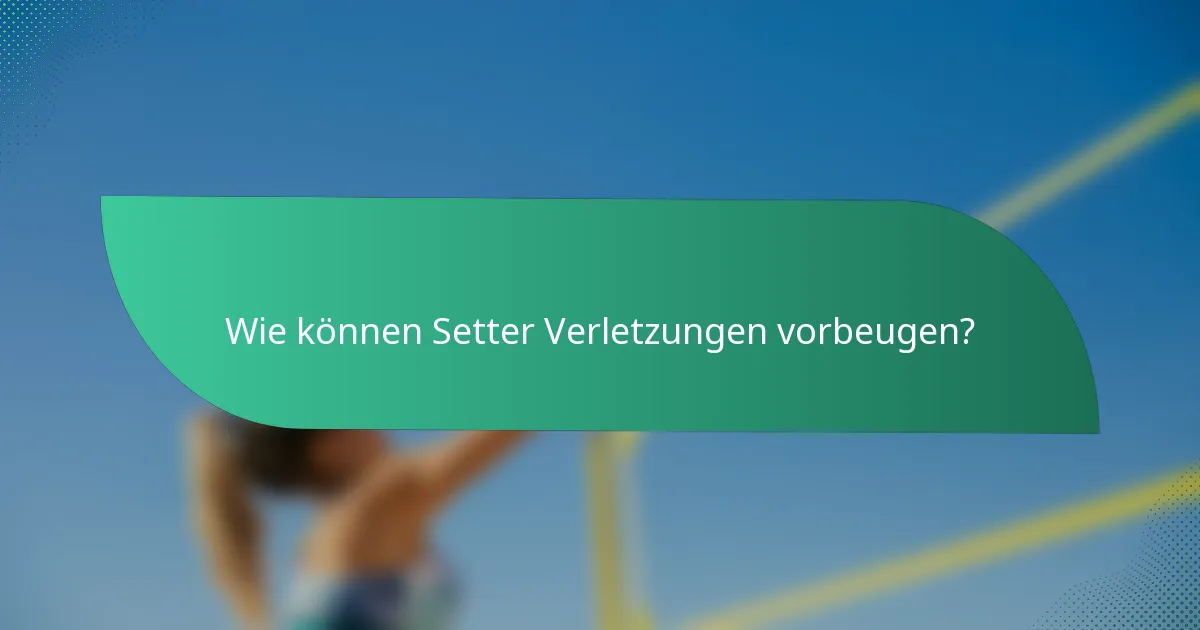 Wie können Setter Verletzungen vorbeugen?